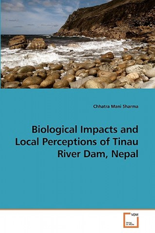 Biological Impacts and Local Perceptions of Tinau River Dam, Nepal