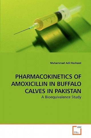 Pharmacokinetics of Amoxicillin in Buffalo Calves in Pakistan