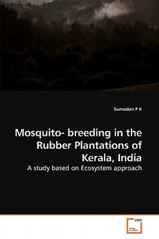 Mosquito- breeding in the Rubber Plantations of Kerala, India