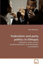 Federalism and party politics in Ethiopia