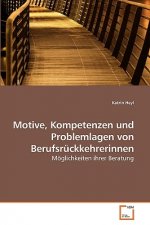 Motive, Kompetenzen und Problemlagen von Berufsruckkehrerinnen
