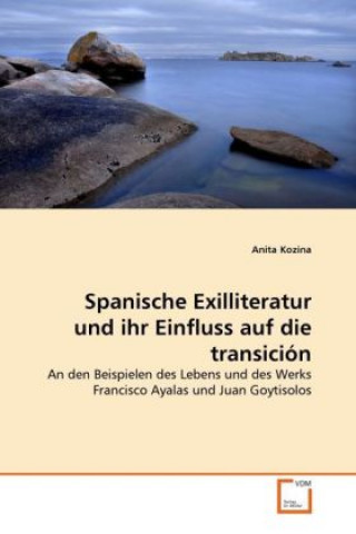 Spanische Exilliteratur und ihr Einfluss auf die transición