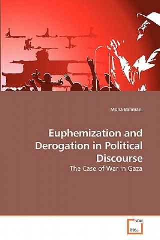Euphemization and Derogation in Political Discourse