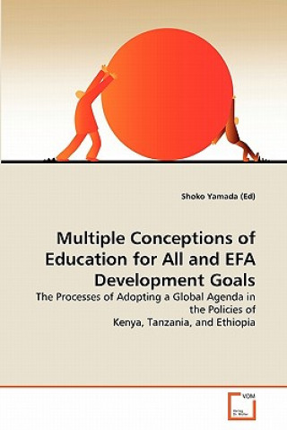Multiple Conceptions of Education for All and EFA Development Goals
