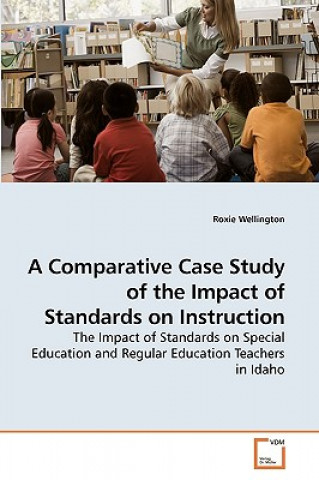 Comparative Case Study of the Impact of Standards on Instruction