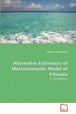 Alternative Estimators of Macroeconomic Model of Ethiopia