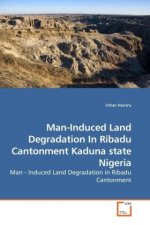 Man-Induced Land Degradation In Ribadu Cantonment Kaduna state Nigeria