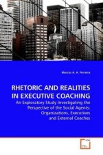 RHETORIC AND REALITIES IN EXECUTIVE COACHING