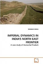 Imperial Dynamics in India's North East Frontier