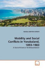 Mobility and Social Conflicts in Yorubaland, 1893-1983