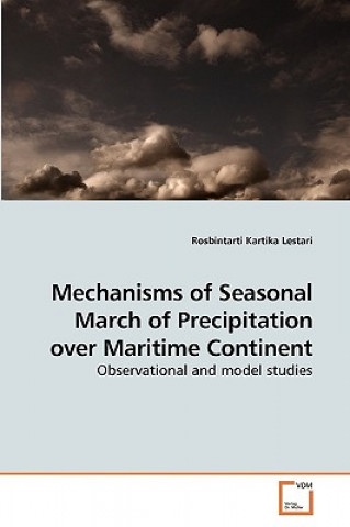 Mechanisms of Seasonal March of Precipitation over Maritime Continent