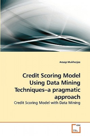 Credit Scoring Model Using Data Mining Techniques-a pragmatic approach