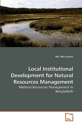 Local Institutional Development for Natural Resources Management