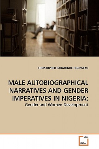 Male Autobiographical Narratives and Gender Imperatives in Nigeria