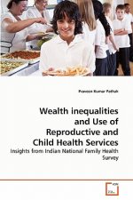 Wealth inequalities and Use of Reproductive and Child Health Services