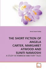 Short Fiction of Angela Carter, Margaret Atwood and Suniti Namjoshi