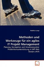 Methoden und Werkzeuge fur ein agiles IT Projekt Management
