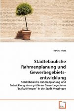 Stadtebauliche Rahmenplanung und Gewerbegebietsentwicklung