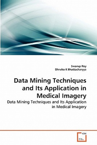 Data Mining Techniques and Its Application in Medical Imagery