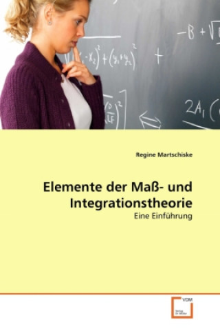 Elemente der Maß- und Integrationstheorie