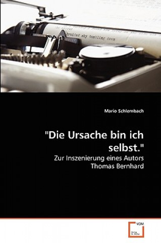Ursache bin ich selbst.