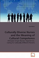 Culturally Diverse Nurses and the Meaning of Cultural Competence