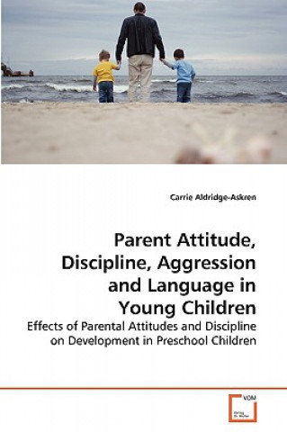 Parent Attitude, Discipline, Aggression and Language in Young Children