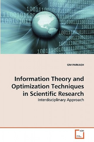 Information Theory and Optimization Techniques in Scientific Research