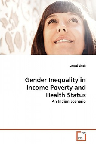 Gender Inequality in Income Poverty and Health Status
