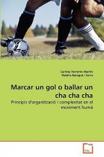 Marcar un gol o ballar un cha cha cha