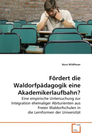 Fördert die Waldorfpädagogik eine Akademikerlaufbahn?