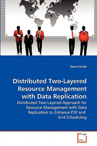 Distributed Two-Layered Resource Management with Data Replication