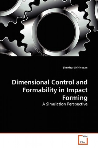 Dimensional Control and Formability in Impact Forming