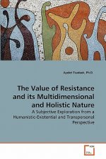 Value of Resistance and its Multidimensional and Holistic Nature