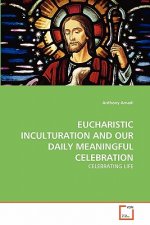 Eucharistic Inculturation and Our Daily Meaningful Celebration