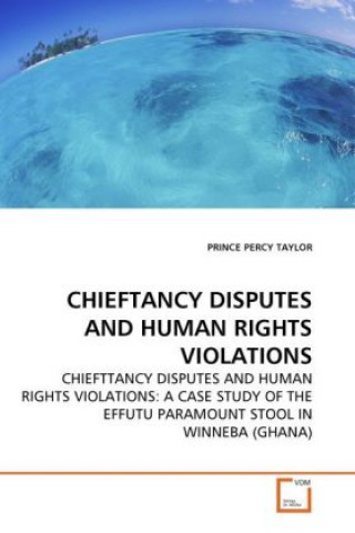 CHIEFTANCY DISPUTES AND HUMAN RIGHTS VIOLATIONS