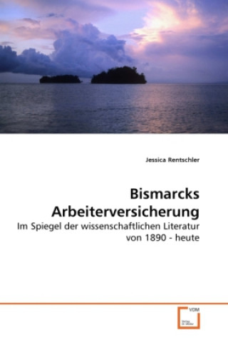 Bismarcks Arbeiterversicherung