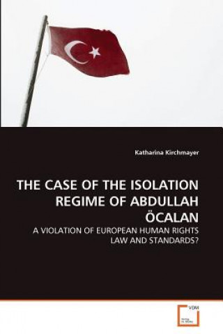 Case of the Isolation Regime of Abdullah OEcalan