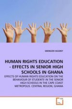 HUMAN RIGHTS EDUCATION - EFFECTS IN SENIOR HIGH SCHOOLS IN GHANA