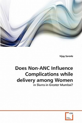 Does Non-ANC Influence Complications while delivery among Women