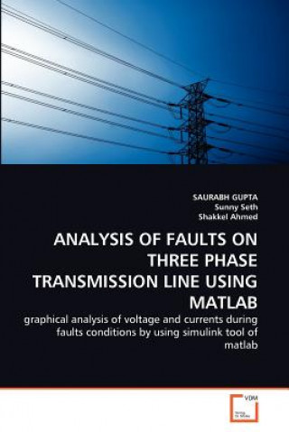 Analysis of Faults on Three Phase Transmission Line Using MATLAB