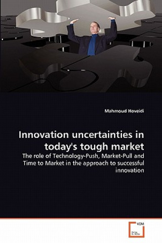 Innovation uncertainties in today's tough market