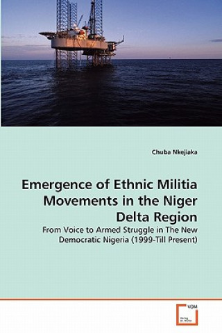 Emergence of Ethnic Militia Movements in the Niger Delta Region