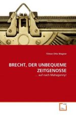 BRECHT, DER UNBEQUEME ZEITGENOSSE