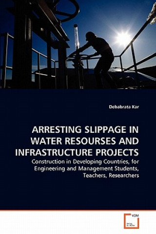 Arresting Slippage in Water Resourses and Infrastructure Projects