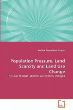 Population Pressure, Land Scarcity and Land Use Change