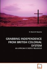 Grabbing Independence from British Colonial System