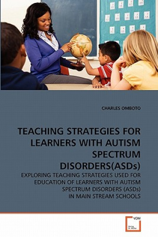 TEACHING STRATEGIES FOR LEARNERS WITH AUTISM SPECTRUM DISORDERS(ASDs)