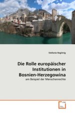 Die Rolle europäischer Institutionen in Bosnien-Herzegowina