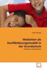 Mediation als Konfliktlösungsmodell in der Grundschule